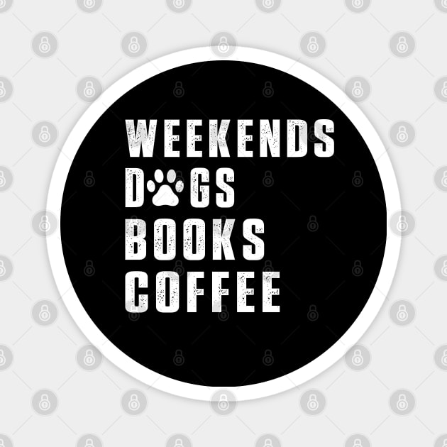 Weekend dogs Books Coffee Lover Funny Reading Magnet by Uniqueify